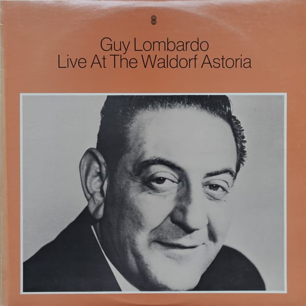 Guy Lombardo – Live At The Waldorf Astoria vinyl cover